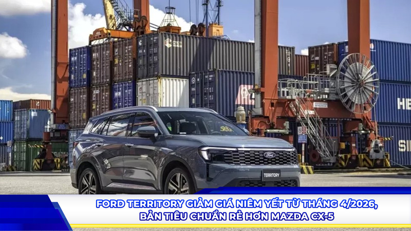 Ford Territory giảm giá niêm yết từ tháng 4/2026, bản tiêu chuẩn rẻ hơn Mazda CX-5